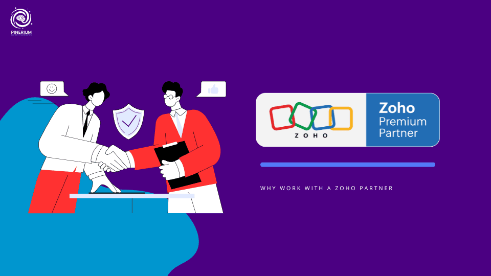 Why Work with a Zoho Partner And Why Pinerium is the Right One for You